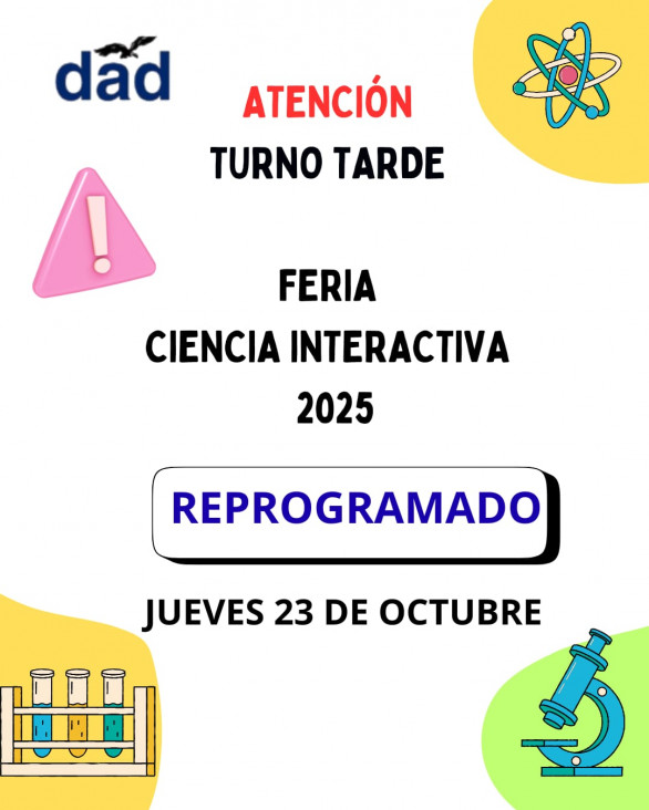 imagen Reprograman la "Feria Ciencia Interactiva DAD 2025" del turno tarde