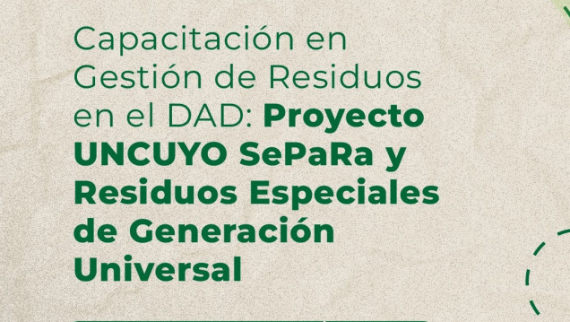 imagen Capacitación en Gestión de Residuos en el DAD: Proyecto UNCuyo SePaRa y Residuos Especiales de Generación Universal.