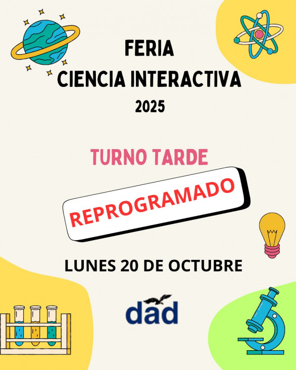 imagen Reprograman la "Feria Ciencia Interactiva DAD 2025" del turno tarde