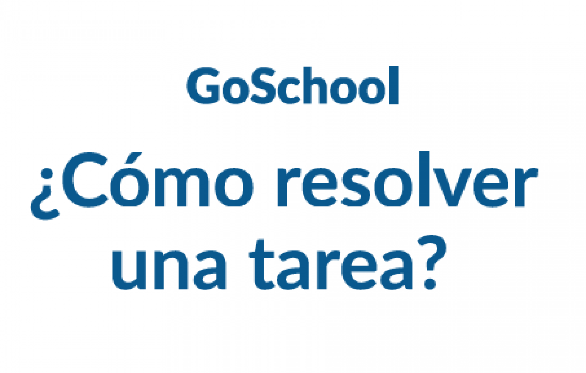 imagen ¿Cómo resolvemos una tarea por Goschool?